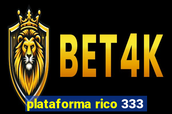 plataforma rico 333